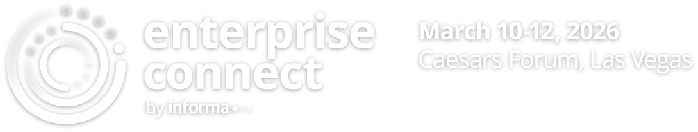Enterprise Connect | March 10-12, 2026 / Caesars Forum, Las Vegas, NV